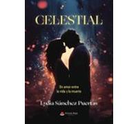 Celestial. Un Amor Entre La Vida Y La Muerte