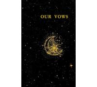 Celestial Vow Book: Our Vows: Elegant Hand-Drawn Floral Moon Wedding Keepsake (5 x 8 inches -Lined, 40 Pages) (The Celestial Garden Vow Collection)