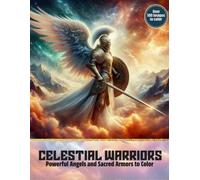Celestial Warriors: Powerful Angels and Sacred Armors to Color