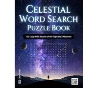Celestial Word Search Puzzle Book: 100 Large Print Puzzles of the Night Sky's Mysteries | An Activity Book for Stargazers and Astronomy Lovers