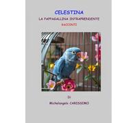 CELESTINA LA PAPPAGALLINA INTRAPRENDENTE: RACCONTI