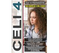 CELI 4 Test Di Preparazione (Livello C1). Guida all'esame, 148 prove di esame e chiavi incluse!: CELI 4 exam preparation test! Vorbereitungstest für ... for foreigners, итальянский для иностранцев)