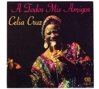 Celia Cruz - A Todos Mis Amigos