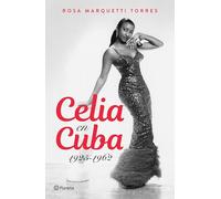 Celia En Cuba: 1925-1962 / Celia in Cuba: 1925-1962