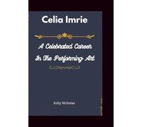 Celia Imrie: A Celebrated Career in the Performing Arts: 6 (Celebrity Traitors: Official Biographies of the Star-Studded Cast)