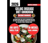Celiac Disease Diet Cookbook For Newly Diagnosed 2026: The Ultimate Wheat-Free Lifestyle Companion with an 80-Day Step-by-Step Nourishment Schedule ... Q Burgher Nutrition Guide and Diet Series)