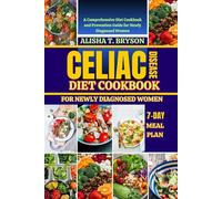 Celiac disease diet cookbook for newly diagnosed women: A Comprehensive Diet Cookbook and Prevention Guide for Newly Diagnosed Women