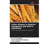 Celiac disease in Algeria: emergence and fate in adulthood: Cohort of young celiacs diagnosed in childhood