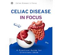 Celiac Disease in Focus : A Practical Guide for Clinicians 2026
