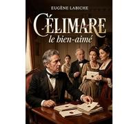 Célimare le bien-aimé: Une comédie d'Eugène Labiche où un futur marié tente de dissimuler son passé amoureux avant de se marier