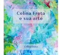 Celina Frota E Sua Arte (ebook)