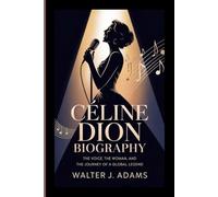 CÉLINE DION BIOGRAPHY: The Voice, the Woman, and the Journey of a Global Legend