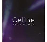 Céline Dion - Céline...Une Seule Fois: Live 2013