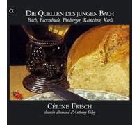 Celine Frisch – An Quellen Des Jungen Bach: Bach, Buxtehude, Froberger, Reincken, Kerll – Alpha