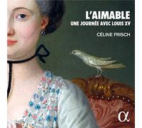 Celine Frisch - L'Aimable. Une Journée avec Louis XV