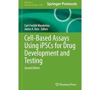Cell-Based Assays Using iPSCs for Drug Development and Testing: 2924 (Methods in Molecular Biology)