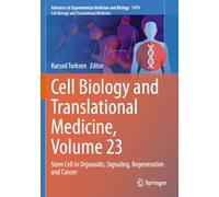 Cell Biology and Translational Medicine, Volume 23: Stem Cell in Organoids, Signaling, Regeneration and Cancer (Advances in Experimental Medicine and Biology, 1474)