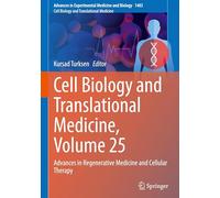 Cell Biology and Translational Medicine, Volume 25: Advances in Regenerative Medicine and Cellular Therapy: 1483 (Advances in Experimental Medicine and Biology, 1483)