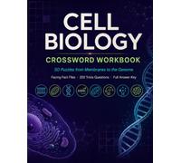 Cell Biology Crossword Workbook: 50 Puzzles from Membranes to the Genome | With Facing Fact Files, 200 Trivia Questions and a Full Answer Key