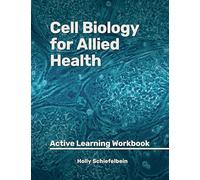 Cell Biology for Allied Health: Active Learning Workbook