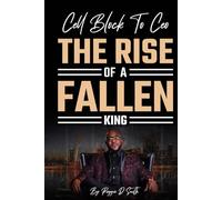 Cell Block To Ceo The Rise Of A Fallen King