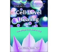 Cell-Level Healing: The Bridge from Soul to Cell