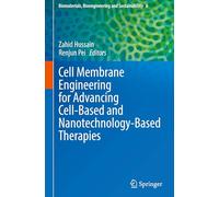 Cell Membrane Engineering for Advancing Cell-Based and Nanotechnology-Based Therapies: 6 (Biomaterials, Bioengineering and Sustainability, 6)