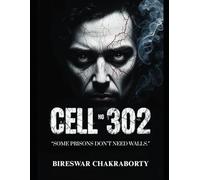 Cell No-302 “Some prisons don’t need walls.”: A chilling psychological thriller packed with mystery, suspense, and mind-bending twists (Crime Investigation Story)