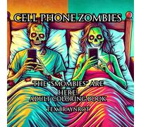 Cell Phone Zombies: The Smombies Are Here: Adult Coloring Book