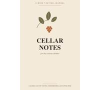 CELLAR NOTES: A WINE TASTING JOURNAL
