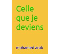 Celle que je deviens: Un voyage intérieur vers la transformation, la résilience et la renaissance