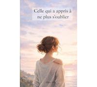 Celle qui a appris à ne plus s'oublier