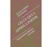 CELLE QUI A APPRIS À PARTIR: Quand aimer devient se trahir