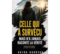 Celle qui a survécu mais n’a jamais raconté la vérité: Un thriller psychologique haletant - absolument captivant - rebondissements -nouveauté 2026