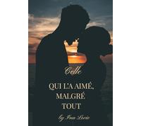 Celle qui l’a aimé malgré tout: Quand l’amour doit surmonter les épreuves