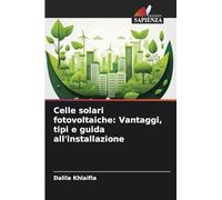 Celle solari fotovoltaiche: Vantaggi, tipi e guida all'installazione