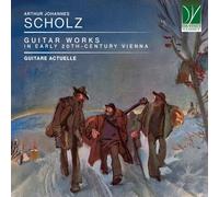 Cellini / Ligios, ele / Appendino / Gio Elisa / Ligios / Massari / Domaga / Mariotti / Šeibok - Arthur Johannes Scholz: Guitar Works in Early 20th-Century Vienna