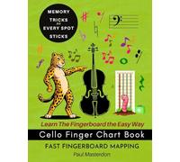 Cello Finger Chart Book - Memory Tricks For Learning The Cello Fingerboard Fast (Cello Mnemonics)