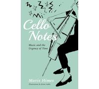 CELLO NOTES: Music and the Urgency of Time