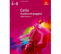 Cello Scales & Arpeggios, ABRSM Grades 6-8: from 2012 (ABRSM Scales & Arpeggios)
