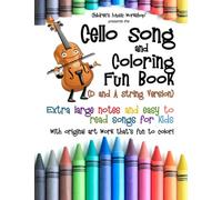 Cello Song and Coloring Fun Book (D and A String Version): Extra large notes and easy to read songs for kids with original art work that's fun to color! (Game, Coloring and Song Book Series)