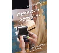Cellphone Addiction: The New Drug of The 21 st Century