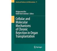 Cellular and Molecular Mechanisms of Chronic Rejection in Organ Transplantation (Results and Problems in Cell Differentiation, 77)