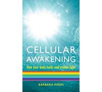 Cellular Awakening: How Your Body Holds and Creates Light