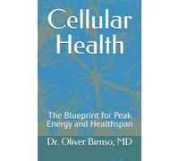 Cellular Health: The Blueprint for Peak Energy and Healthspan