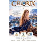 Célorix: Racconti Di Un Nuovo Mondo