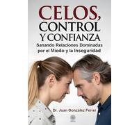 Celos, control y confianza: Sanando relaciones dominadas por el miedo y la inseguridad