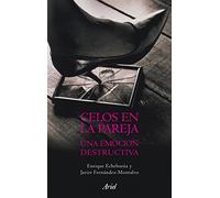 Celos en la pareja: Una emoción destructiva: 1 (Ariel)