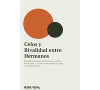 Celos y Rivalidad entre Hermanos: Por qué el hermano menor provoca, imita y busca pelea - y cómo acompañarlo sin gritos ni comparaciones (PRIMEROS TRAZOS)