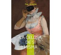 Celosa de s misma: Una comedia de enredo barroca